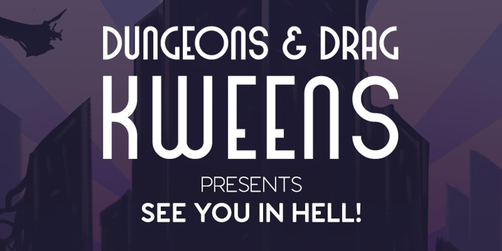 Banner image for Dungeons and Drag Kweens - See You In Hell!