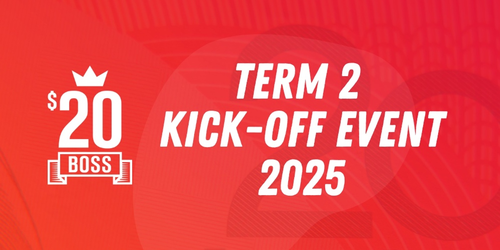 Banner image for $20 Boss Term 2 Kick Off Event 