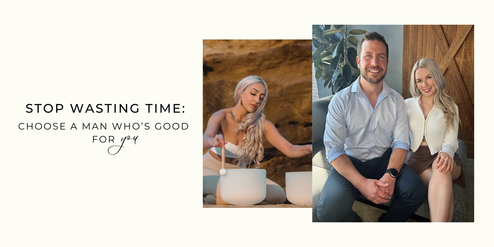 Banner image for Stop Wasting Time: Choose A Man Who's Good For You