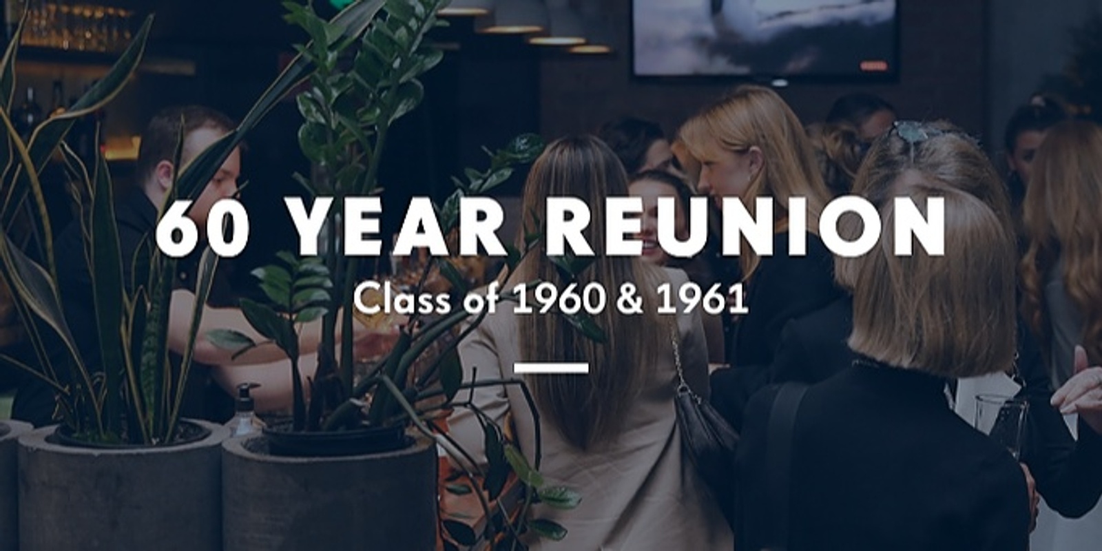 Banner image for 60 Year Reunion (Class of 1960 and 1961)