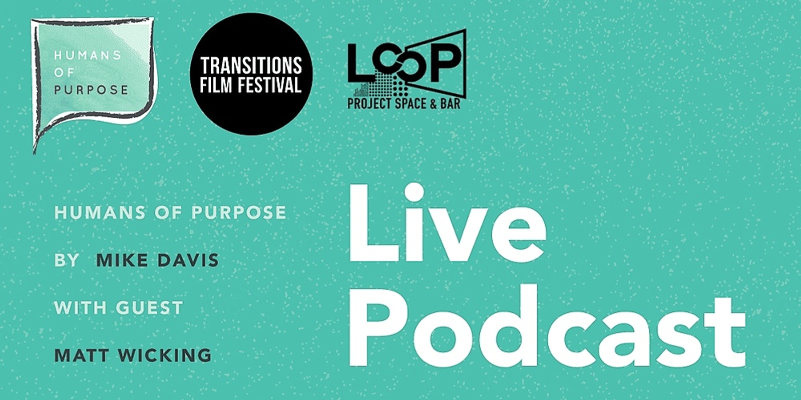 Banner image for Humans of Purpose Live Podcast @ Loop Project Space and Bar