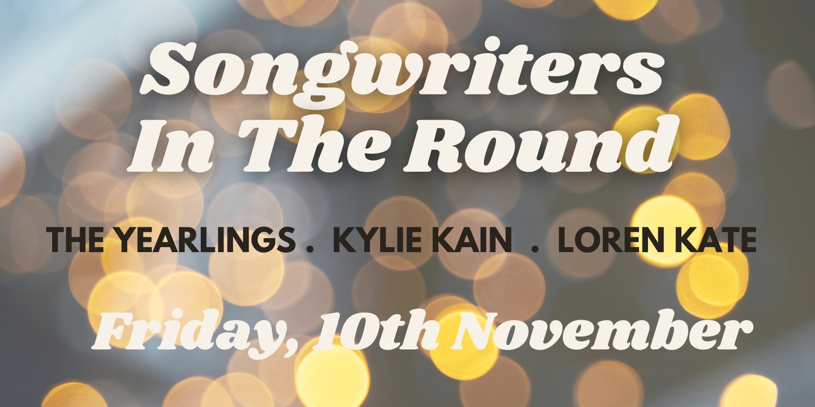 Banner image for Songwriters In the Round with Loren Kate & special guests, The Yearlings & Kylie Kain
