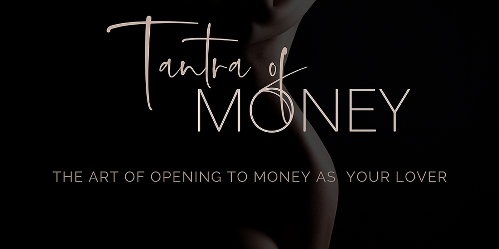 Tantra of Money - The Art of opening to money as a lover ONLINE WORKSHOP