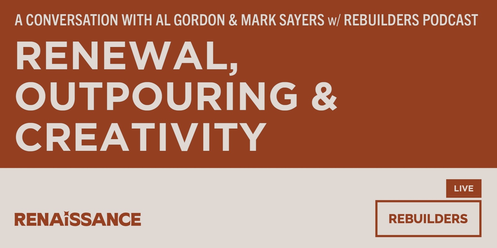 Banner image for [LIVE] RENEWAL, OUTPOURING & CREATIVITY: A conversation with Al Gordon & Mark Sayers w/ Rebuilders Podcast