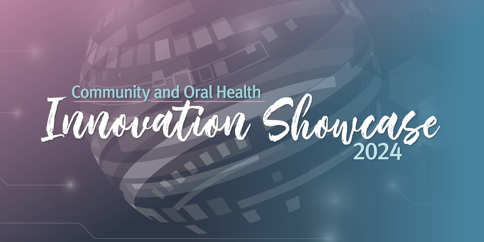 Banner image for Community and Oral Health Innovation Showcase 2024