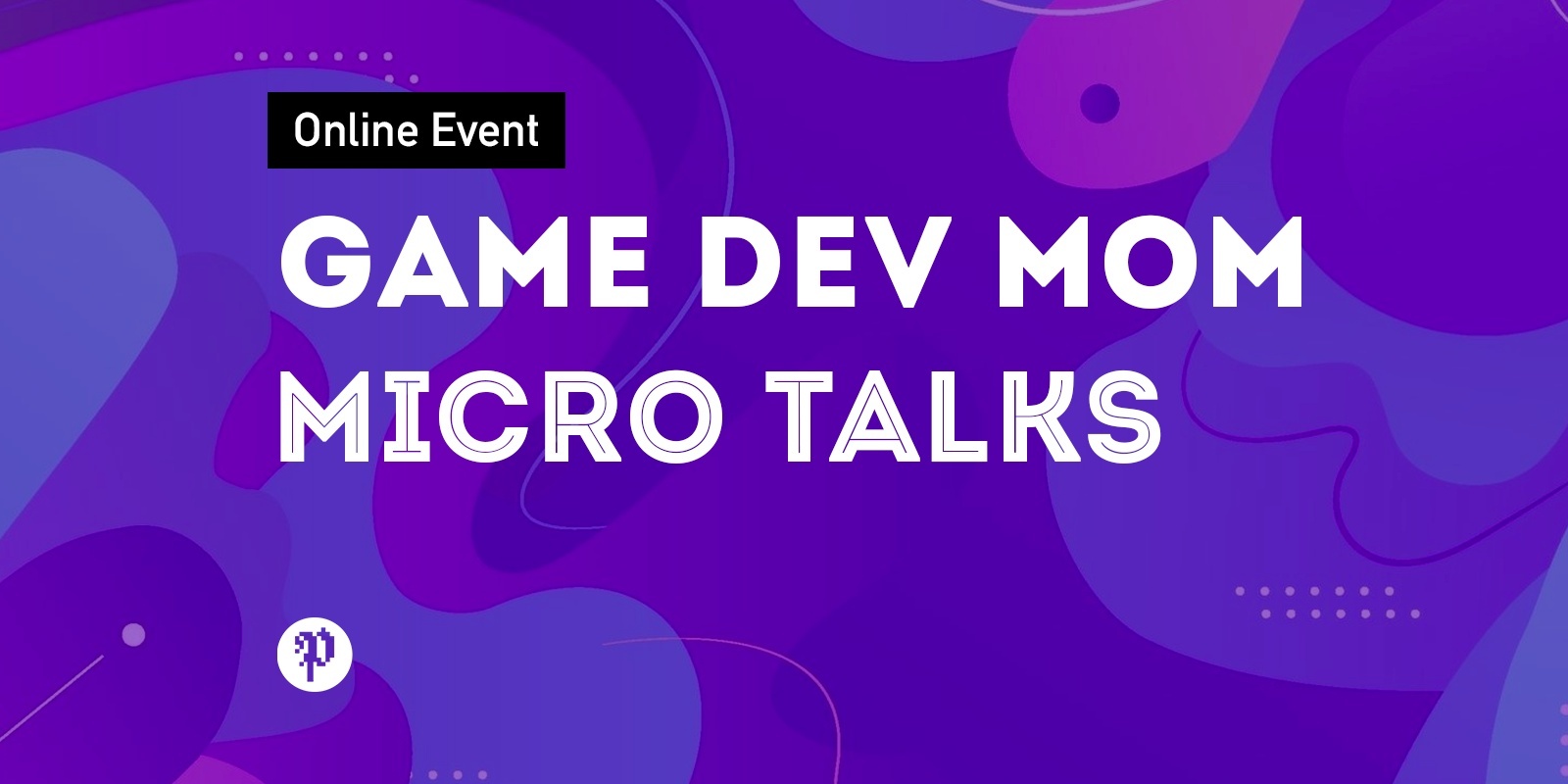 Banner image for Game Dev Mom Micro Talks
