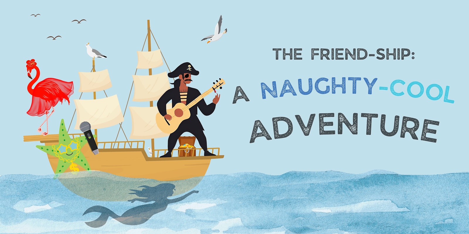 Banner image for The Friend-Ship: A Naughty-Cool Adventure