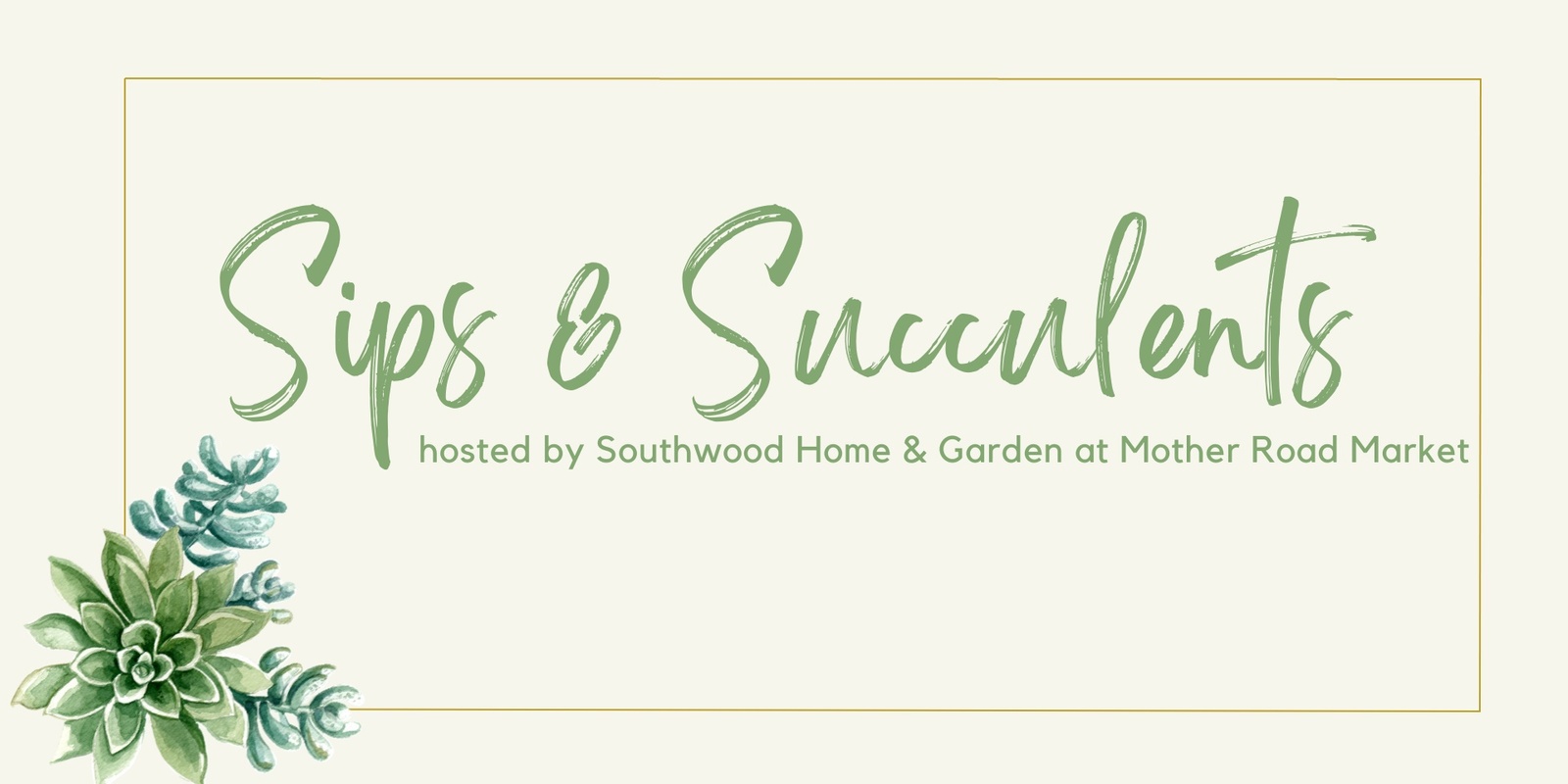 Banner image for Sips & Succulents w/ Southwood Home & Garden - June