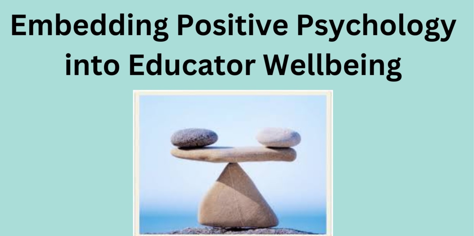 Banner image for Embedding Positive Psychology into Educator Wellbeing Sunshine Coast Workshop August 2024