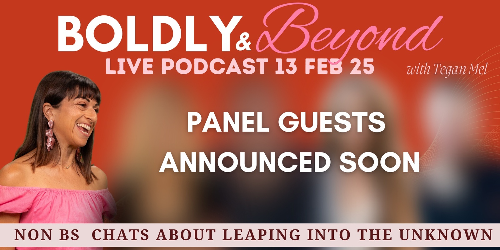 Banner image for Boldly Beyond LIVE Podcast  FEB 2025 - with Tegan Mel