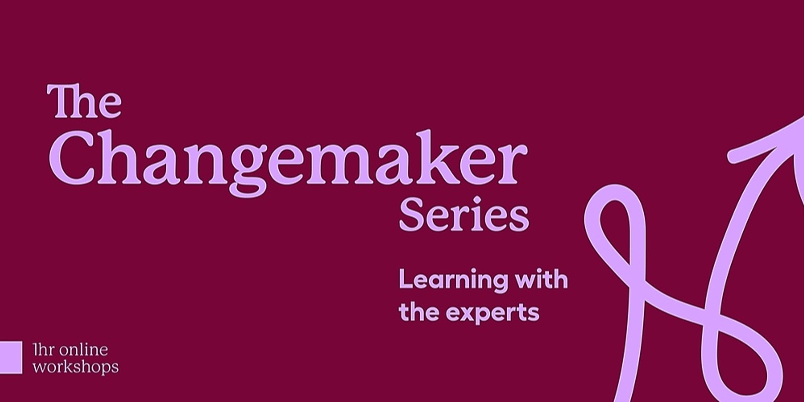 Banner image for Changemaker Series: Learning with the experts 