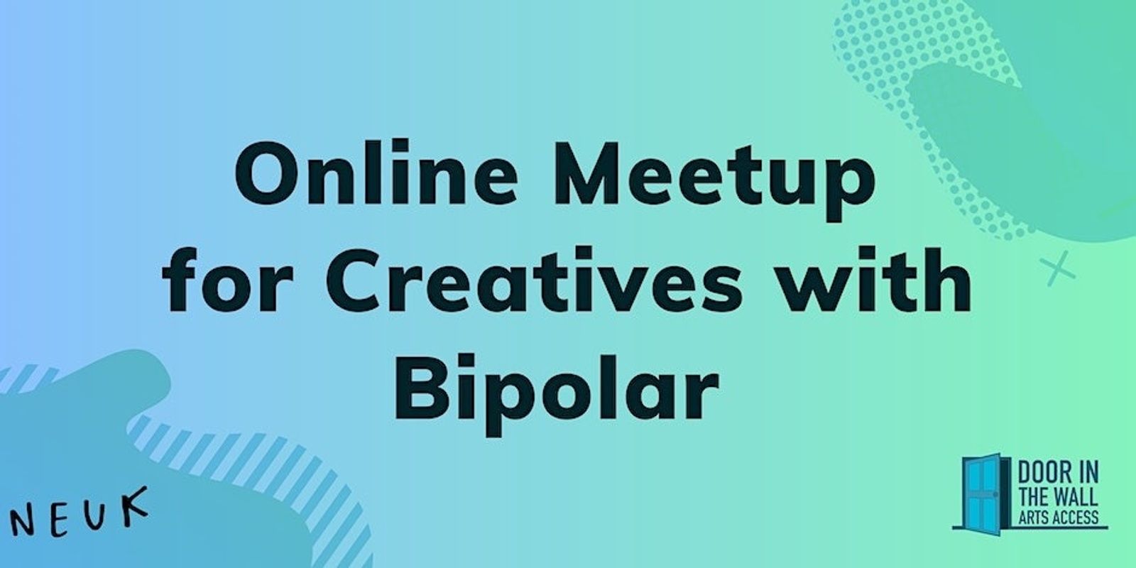 Banner image for Neuk Meet-up for Creatives with Bipolar - April