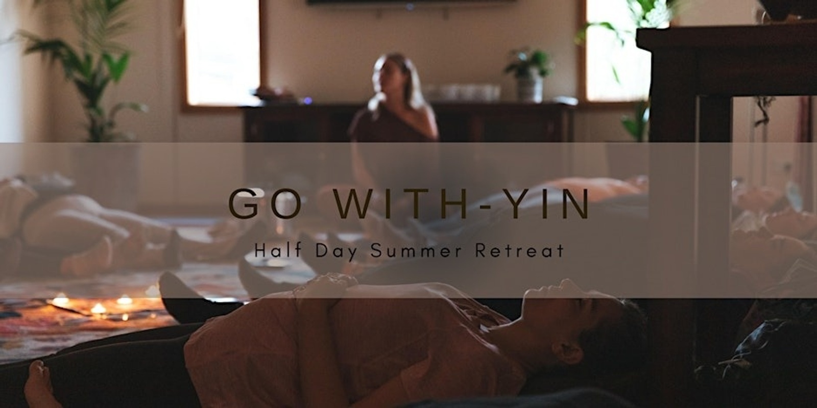 Banner image for Go With 'Yin' - Half Day Summer Retreat