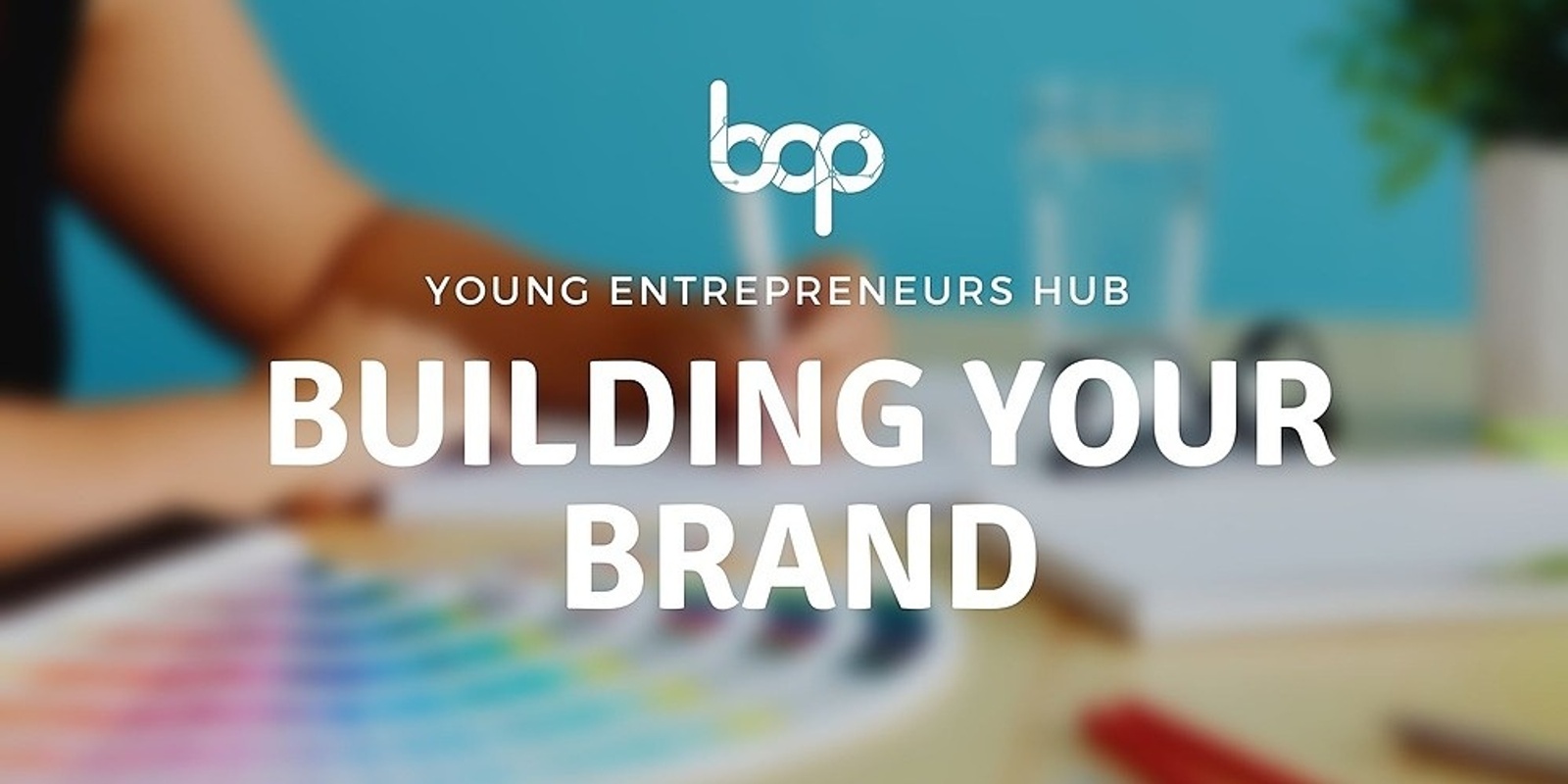 Banner image for Building Your Brand | Young Entrepreneurs Hub 2023