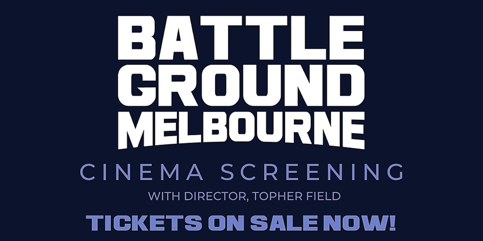Banner image for Battleground Melbourne Geelong Screening - 2ND SCREENING due to popular demand!