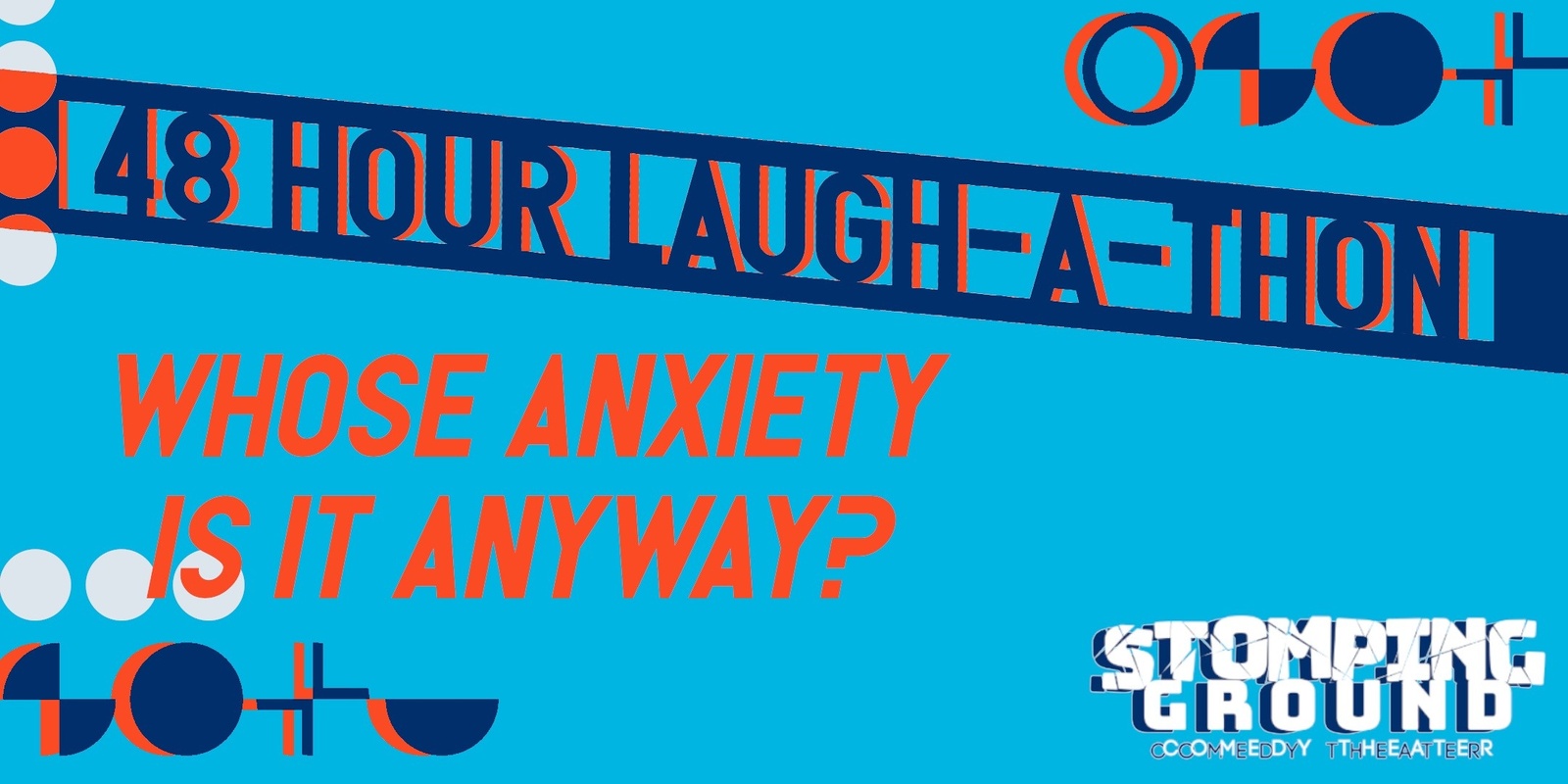 Banner image for 48 Hour Laugh-A-Thon: Whose Anxiety Is it Anyway?