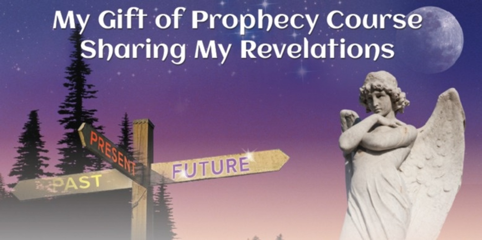 Banner image for Sharing My Revelations – My Gift of Prophecy Course (#212 @AWK)