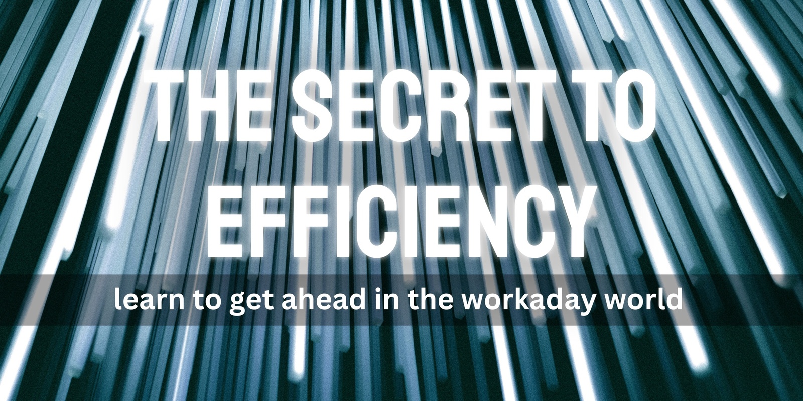 Banner image for Learn the Secret to Efficiency