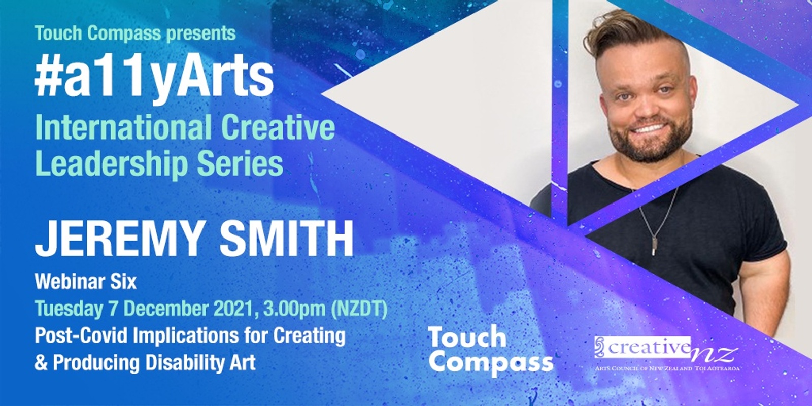 Banner image for #a11yArts: International Creative Leadership Series with Senior Producer Jeremy Smith - Post-Covid Implications for Creating & Producing Disability Art