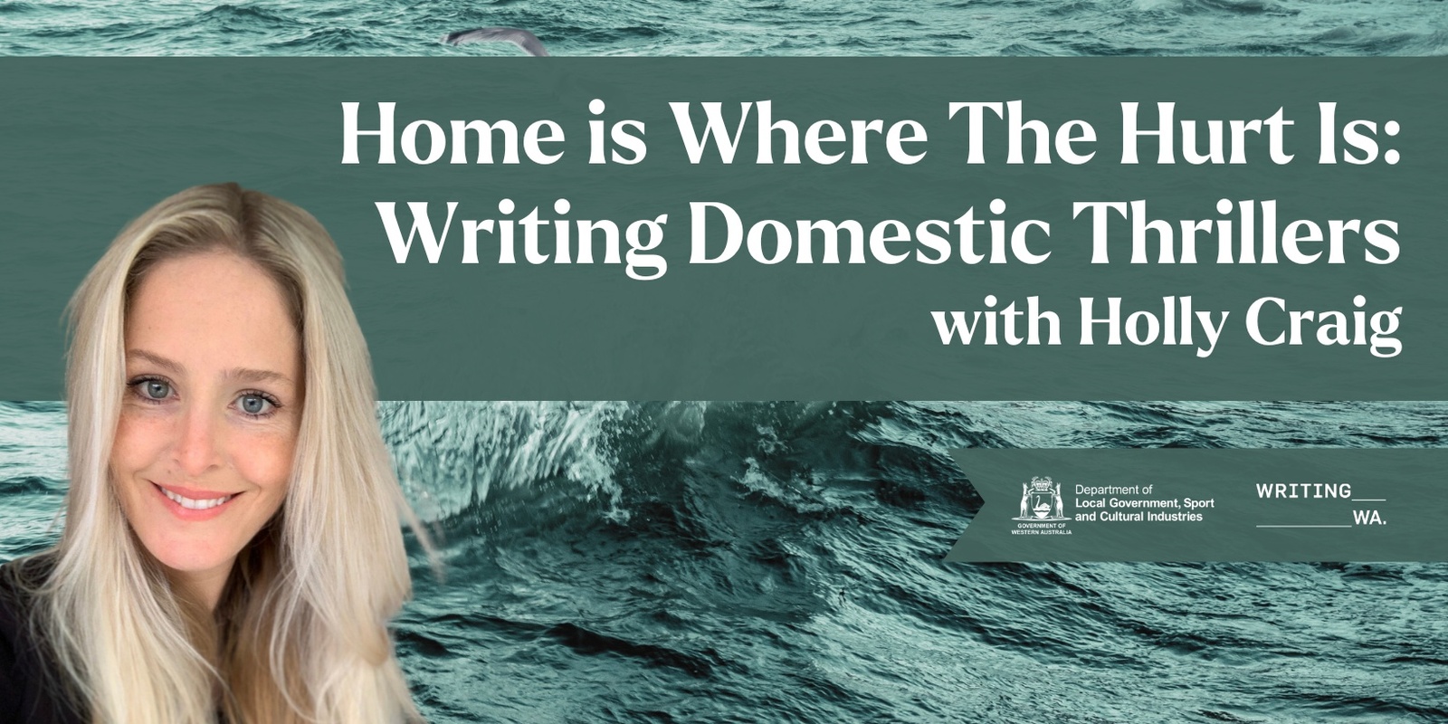 Banner image for Home is Where The Hurt Is: Writing Domestic Thrillers with Holly Craig