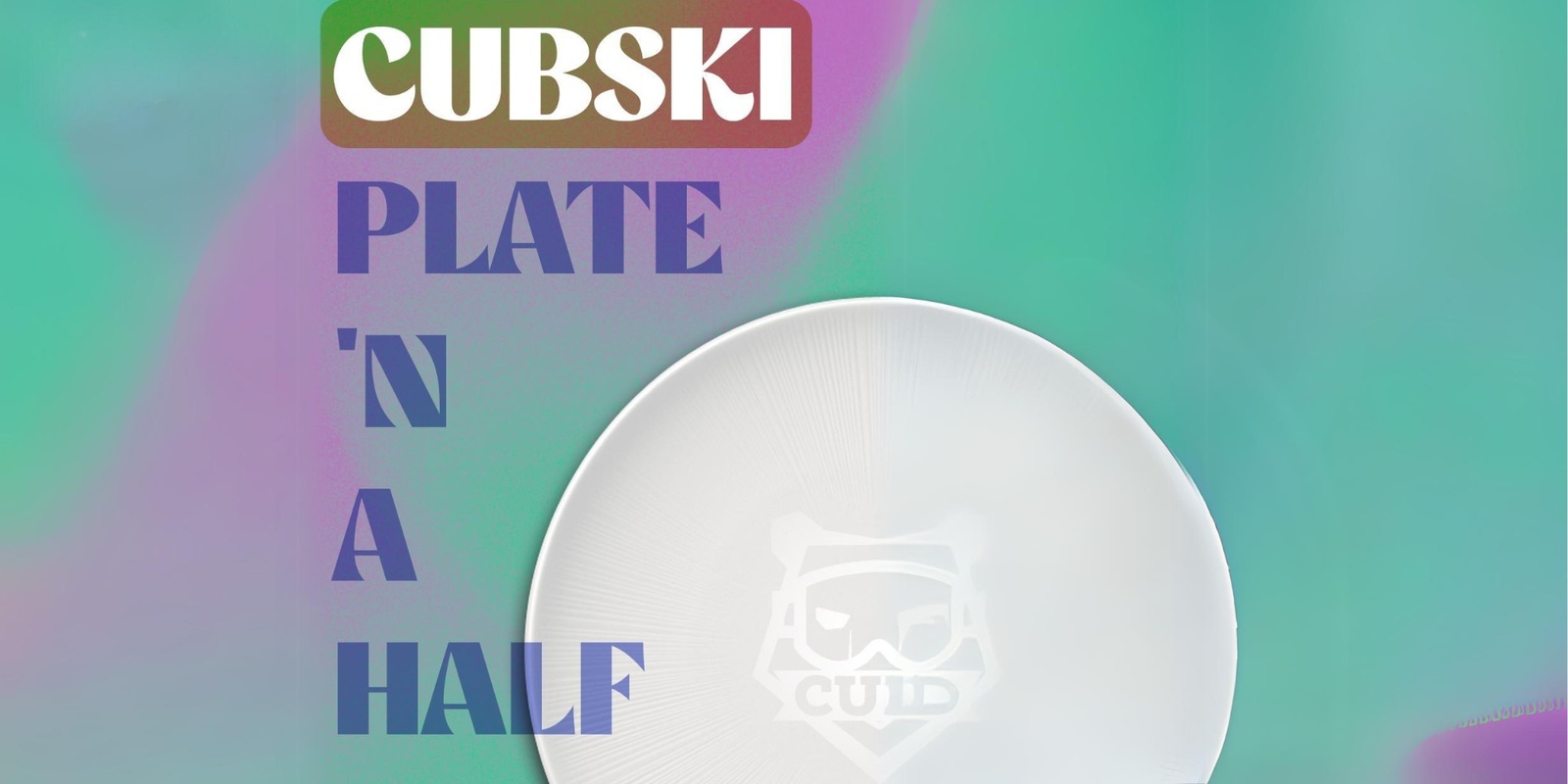 Banner image for CUBS PRESENTS: PLATE 'N A HALF