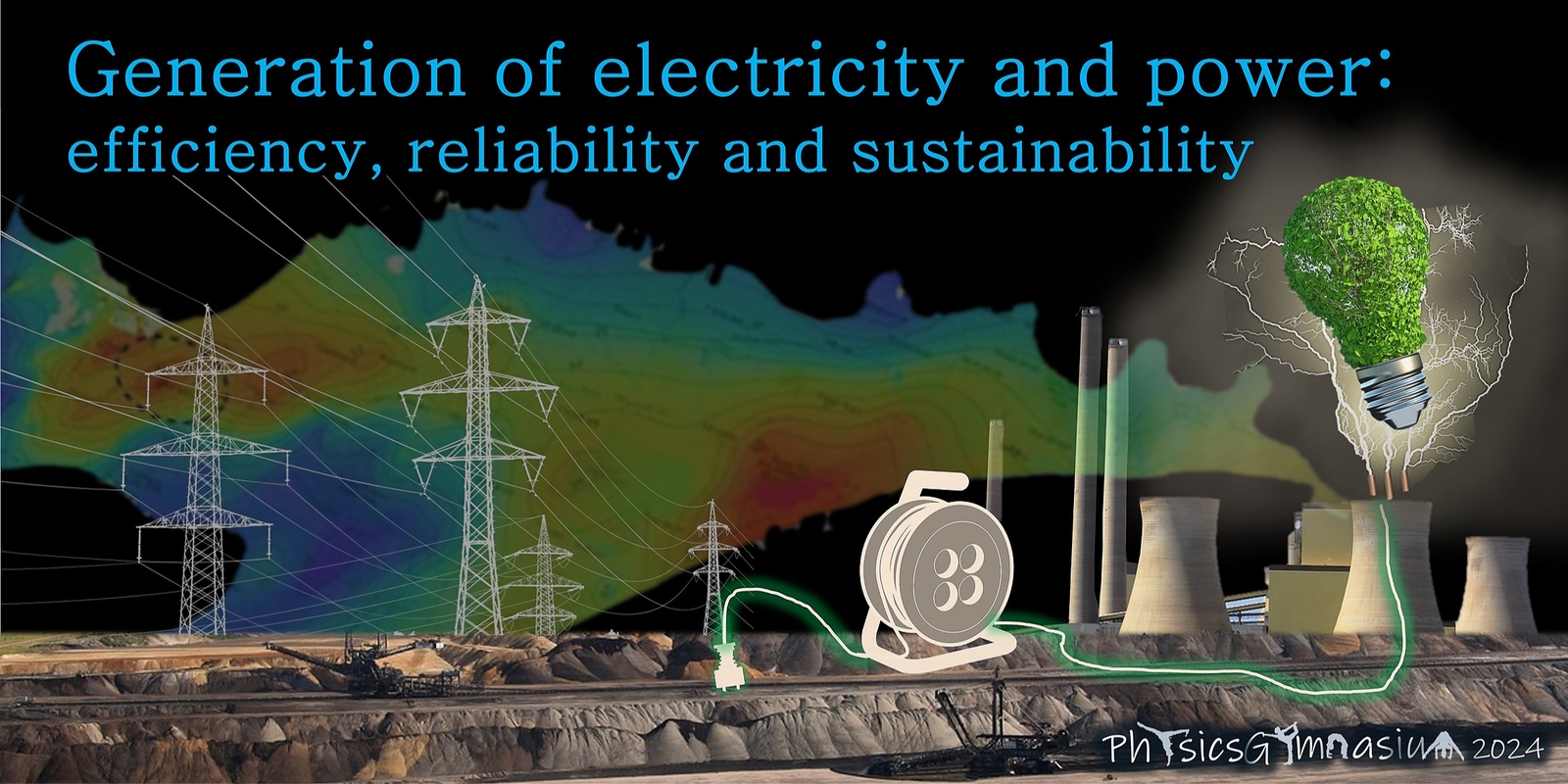 Banner image for Physics Gymnasium 2024, Lecture 2: Generation of electricity and power: efficiency, reliability and sustainability