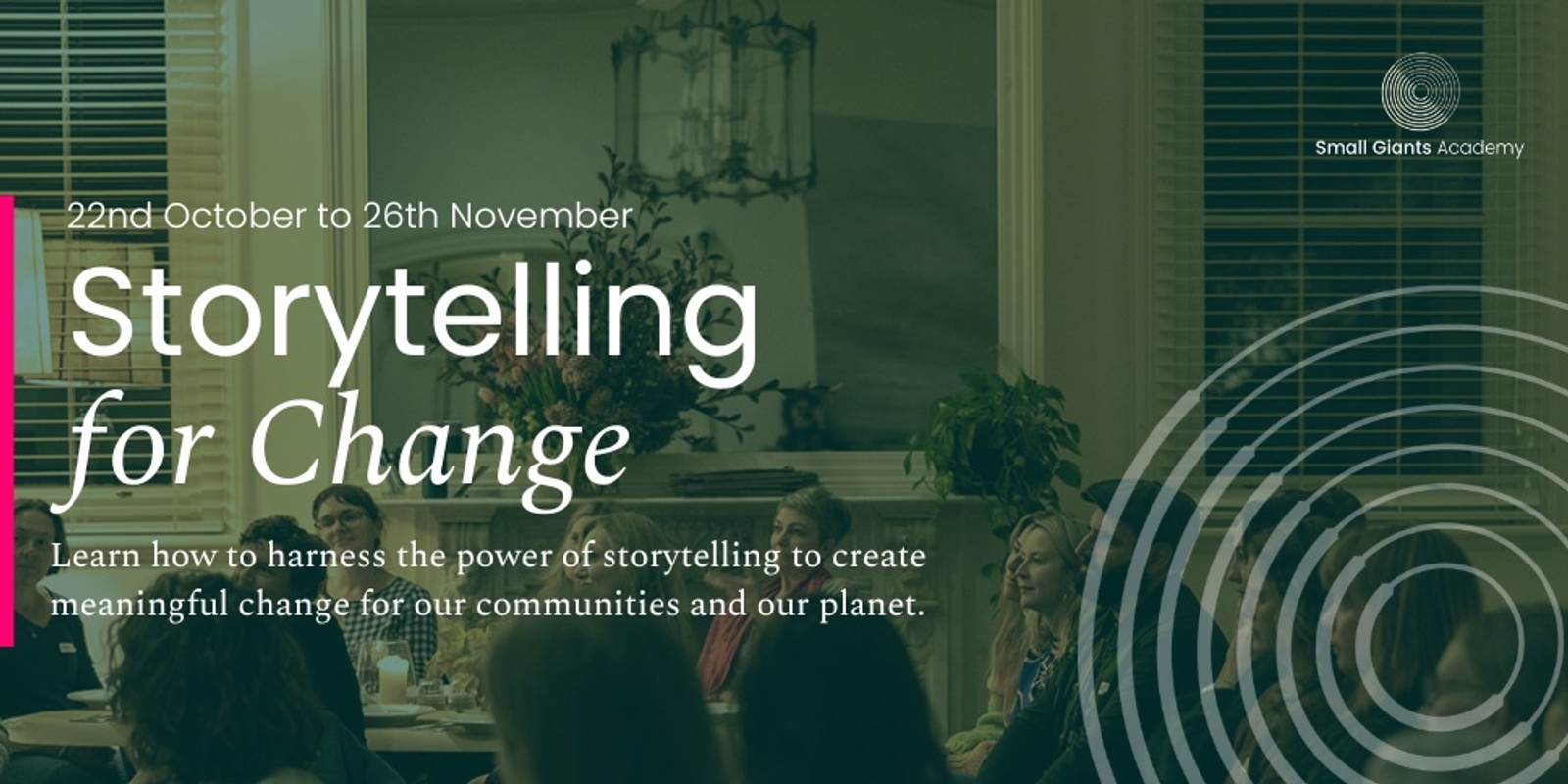 Banner image for  Storytelling for Change: October 22nd to November 26th 2024