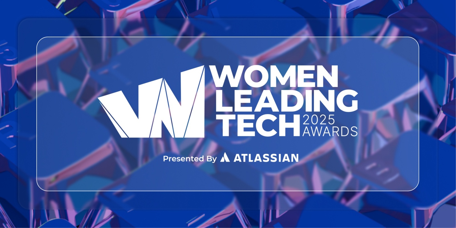 Banner image for Women Leading Tech Awards 2025, presented by Atlassian