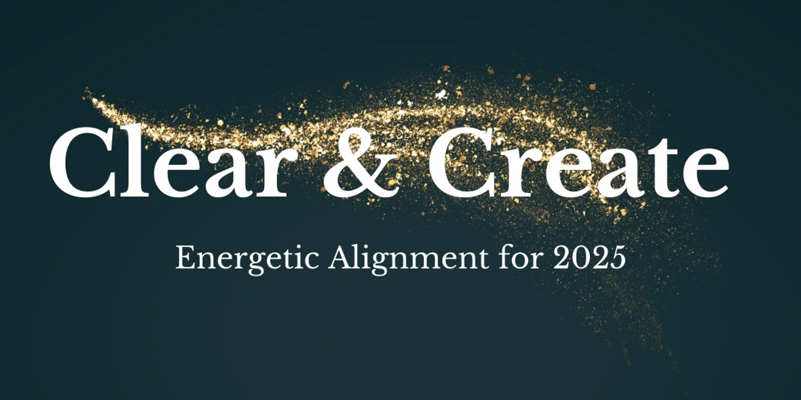 Banner image for Clear & Create: Energetic Alignment for 2025