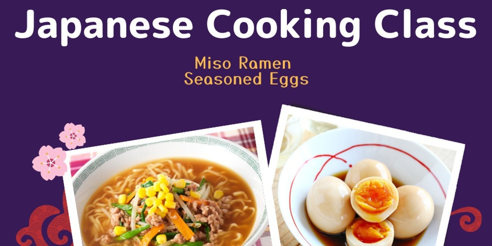 Banner image for Japanese Cooking Class - Miso Ramen & Seasoned Eggs