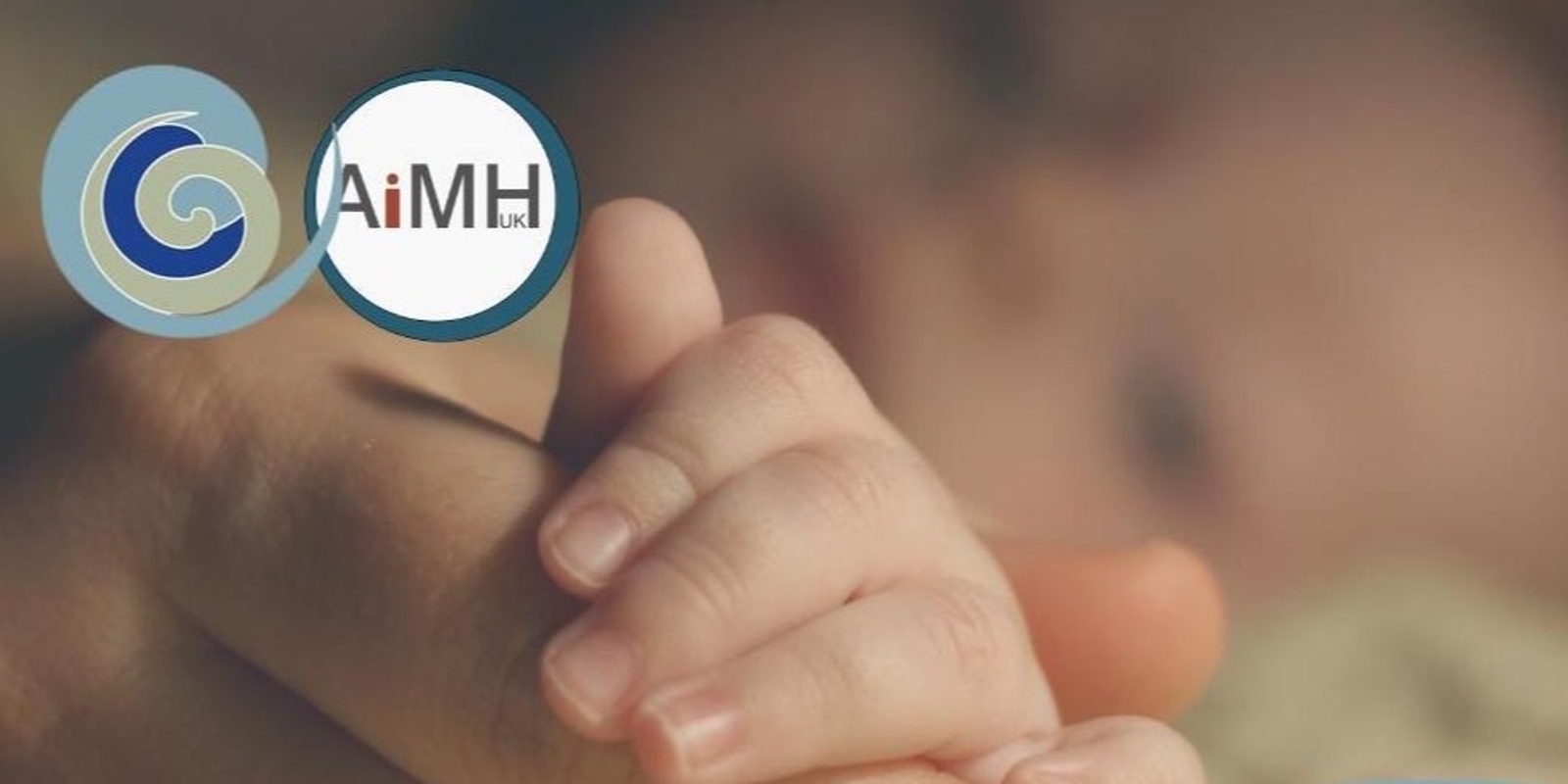 Banner image for IMHAANZ + AiMH UK Joint Event | Supporting Healthy Parent-Infant Relationships When Parents Are Impacted By Trauma