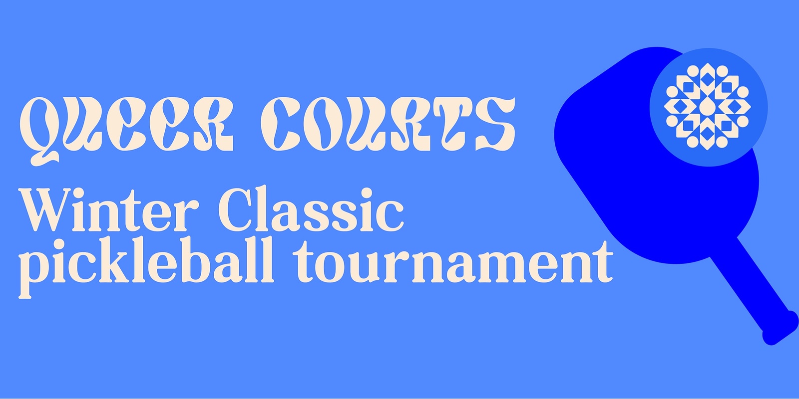 Banner image for Queer Courts Winter Classic: Pickleball Tournament