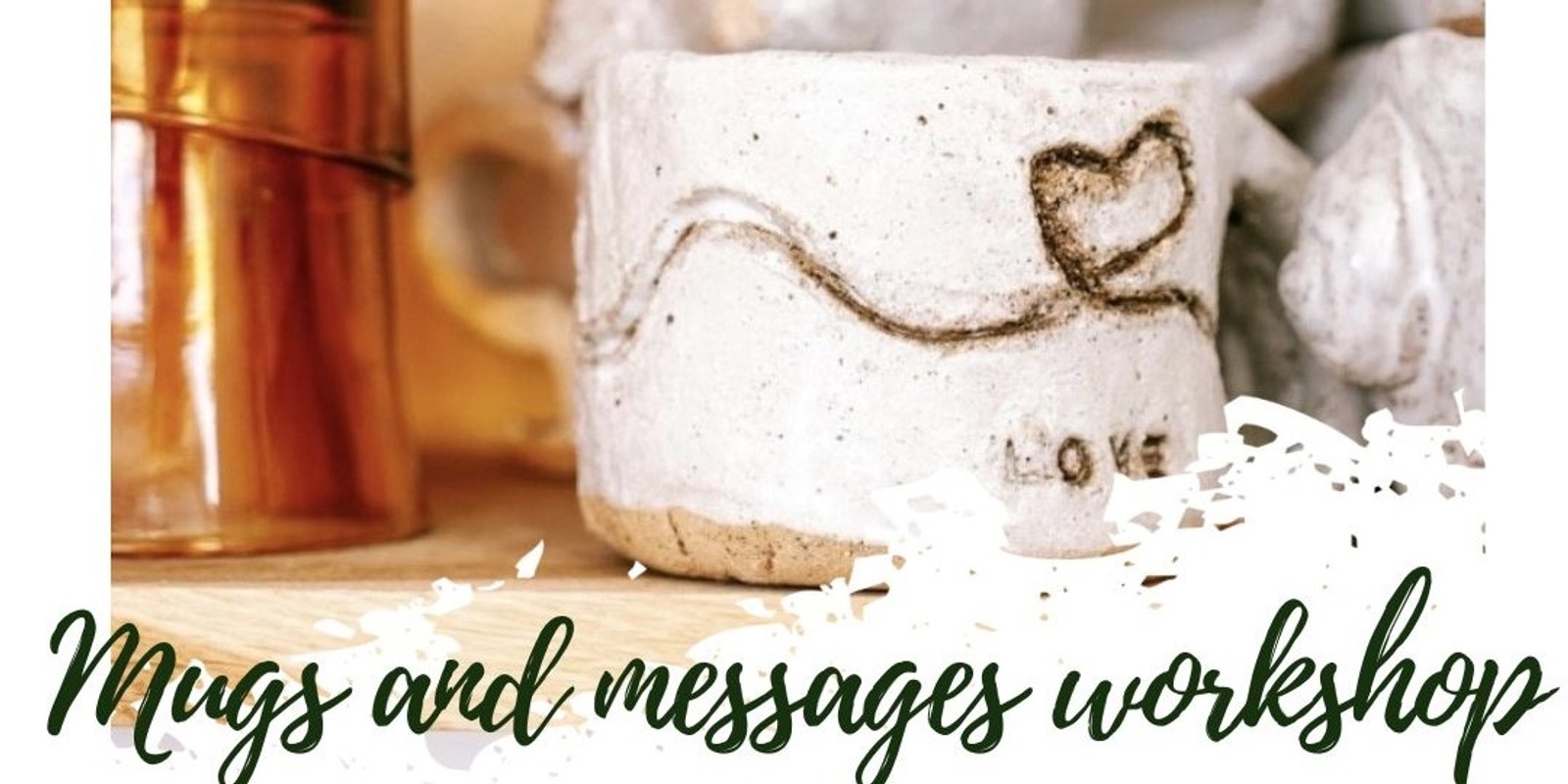 Banner image for Mugs and Messages - A Well-being Ceramic workshop