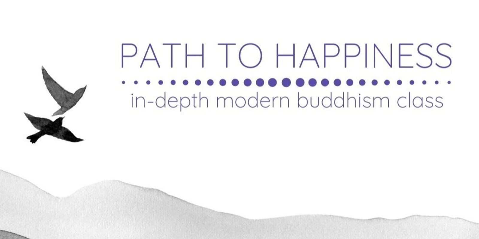 Banner image for Path to Happiness: In-depth modern Buddhism - Fri 15 Jan 21, 7:00pm