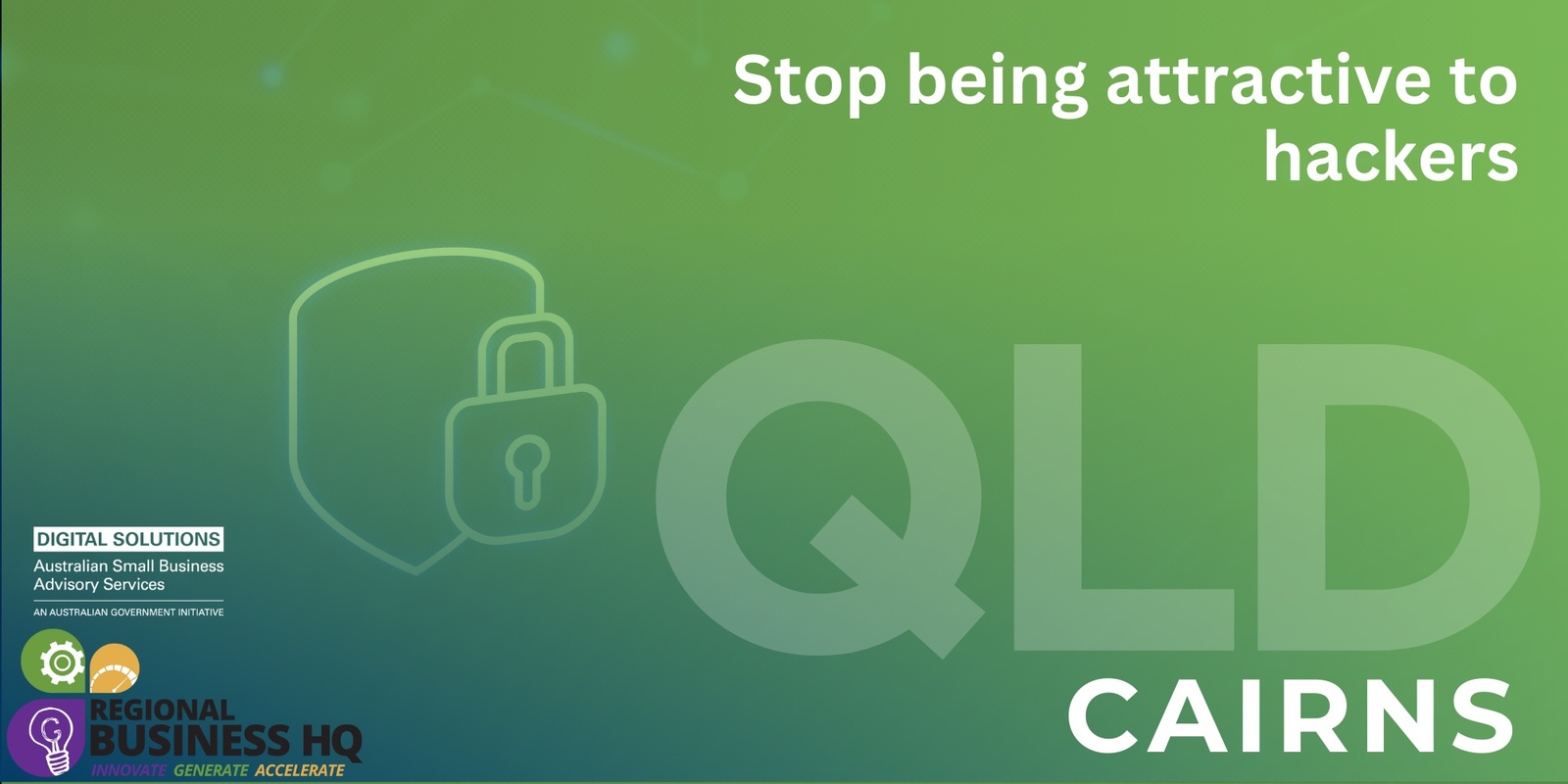 Banner image for Stop being attractive to hackers - Cairns