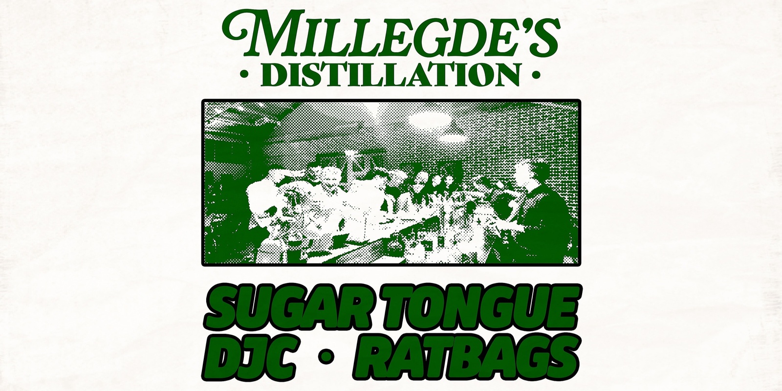 Banner image for MILLEDGE'S DISTILLATION feat. Sugar Tongue, DJC & Ratbags