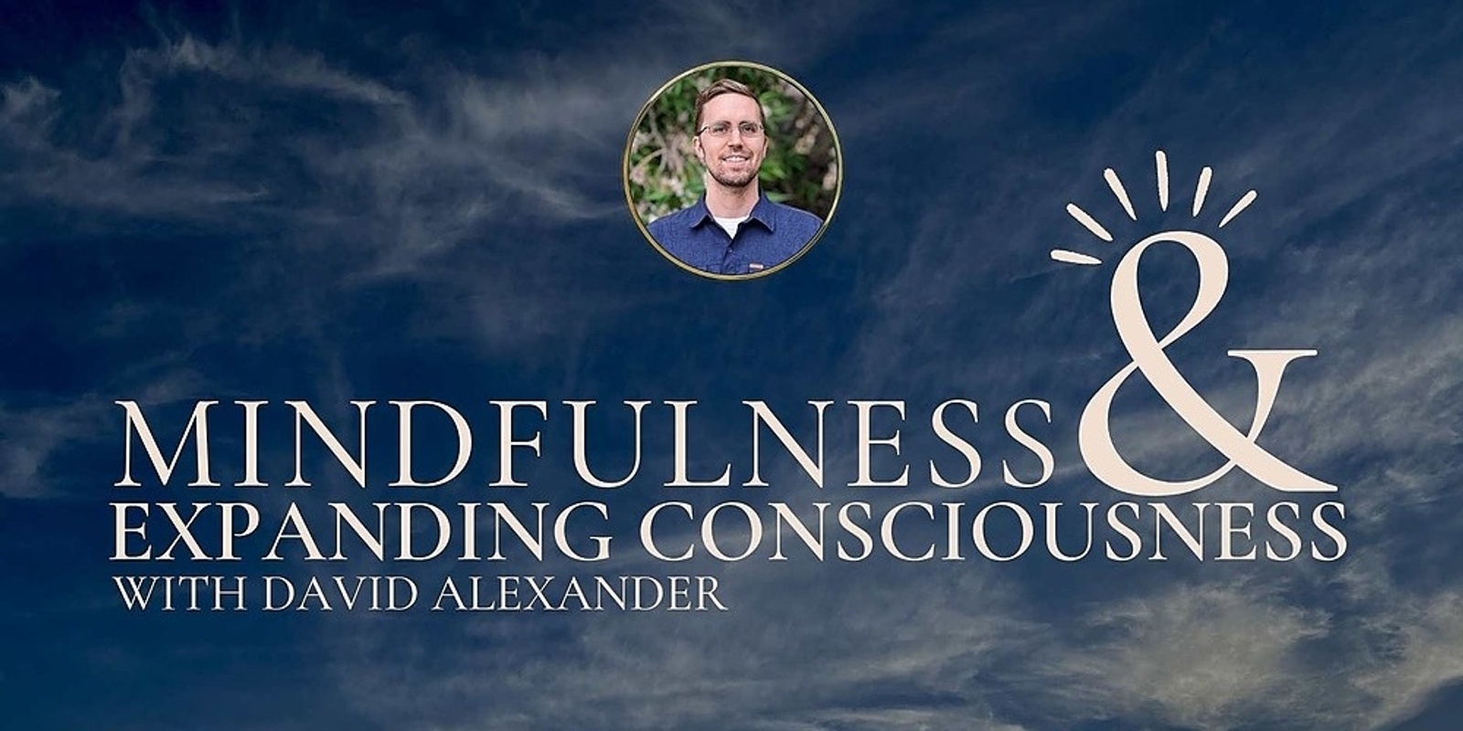 Banner image for Mindfulness & Expanding Consciousness with David Alexander