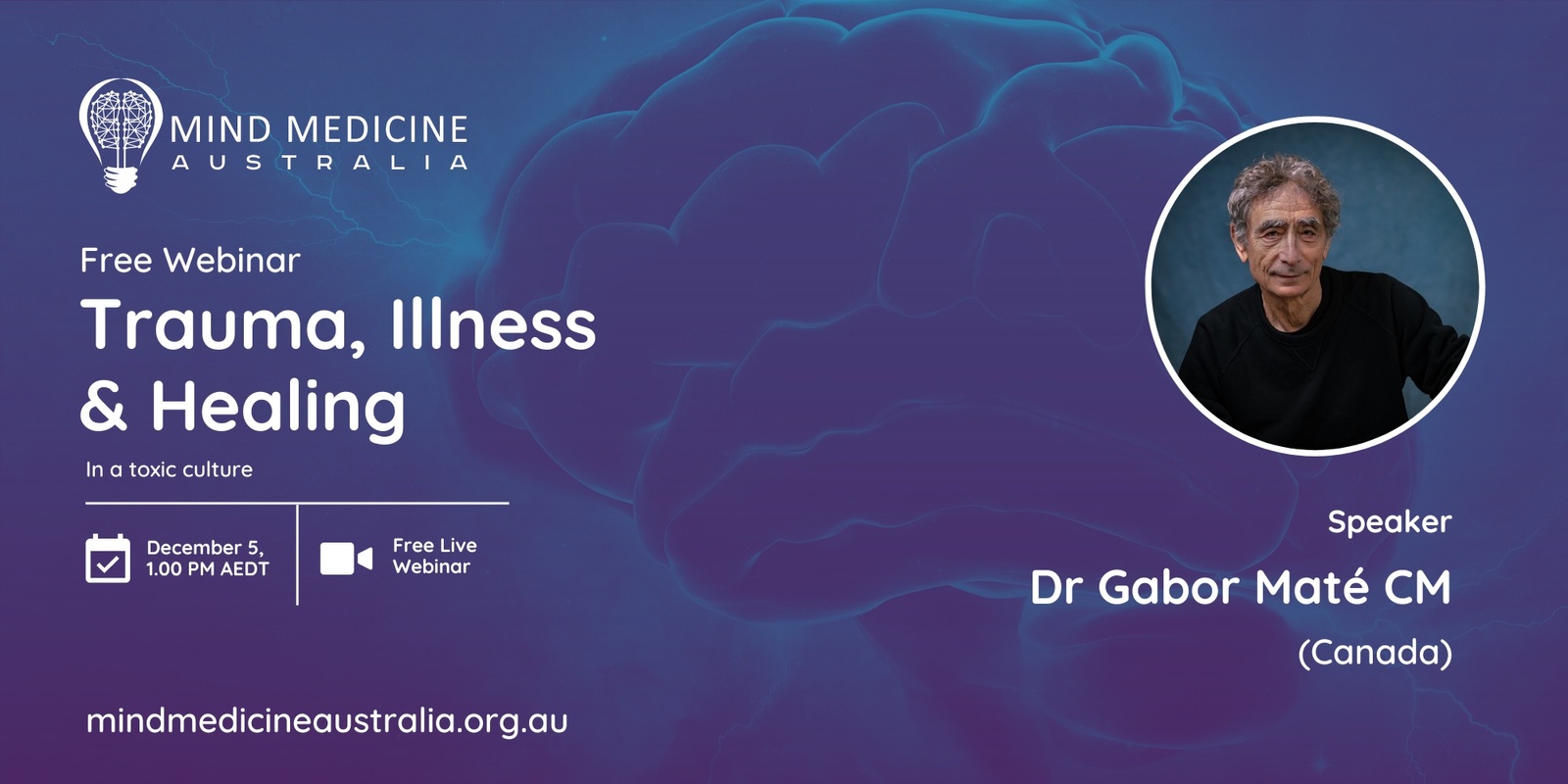 Banner image for Mind Medicine Australia FREE Webinar  - Trauma, Illness & Healing in a Toxic Culture presented by Dr Gabor Mate (Canada)