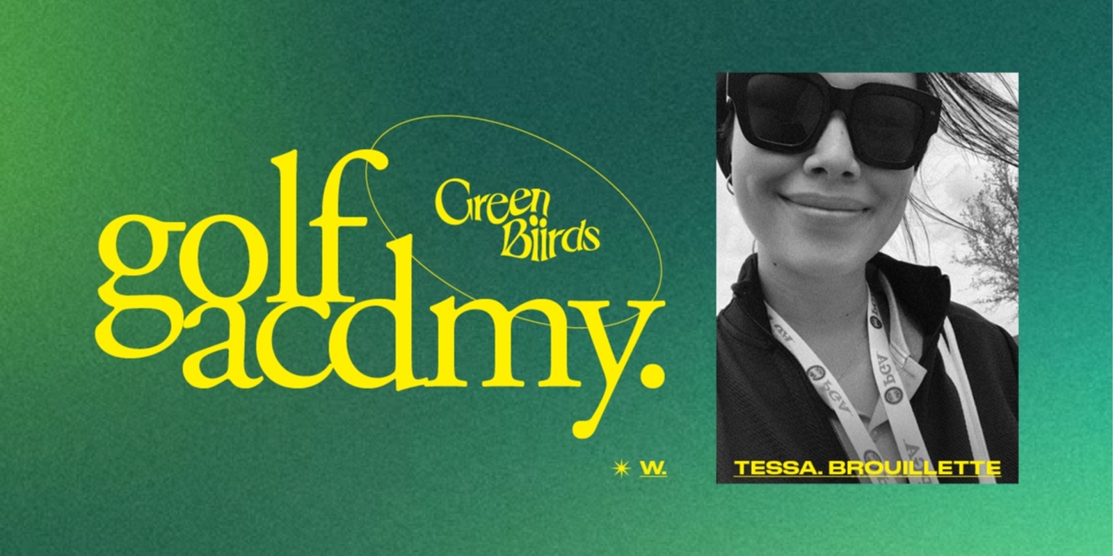 Banner image for Greenbiirds Golf Acdmy ✖️ Tessa Brouillette