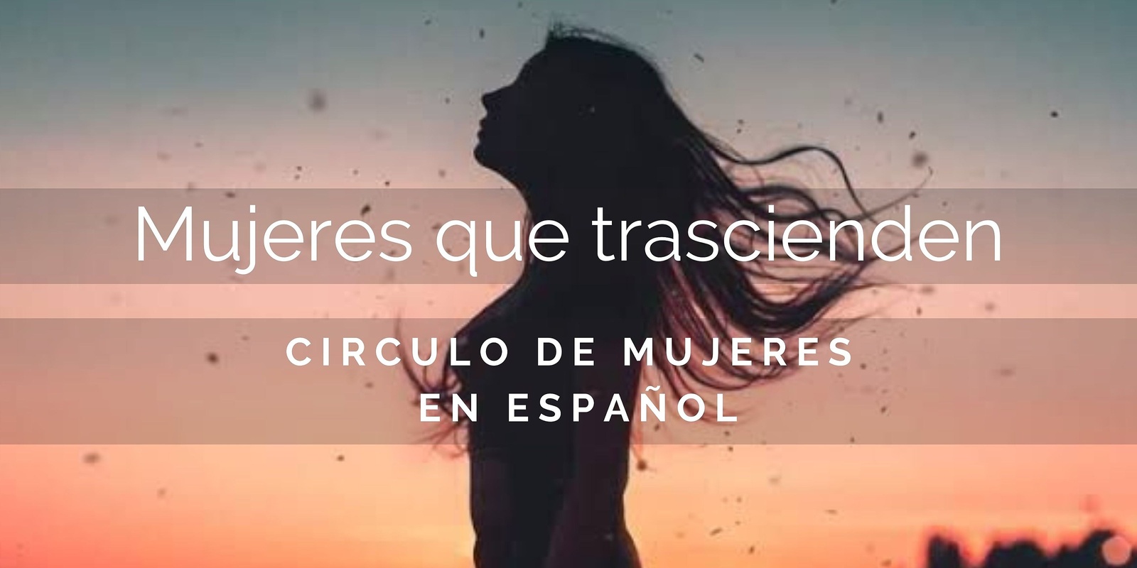 Banner image for "MUJERES QUE TRASCIENDEN" Círculo de mujeres en Español
