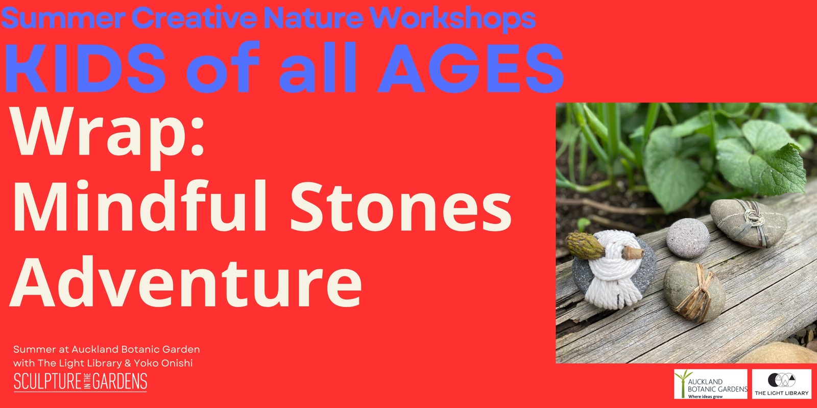 Banner image for Summer Creative Nature Workshop - Wrap: A Mindful Stones Adventure - at Auckland Botanic Gardens 