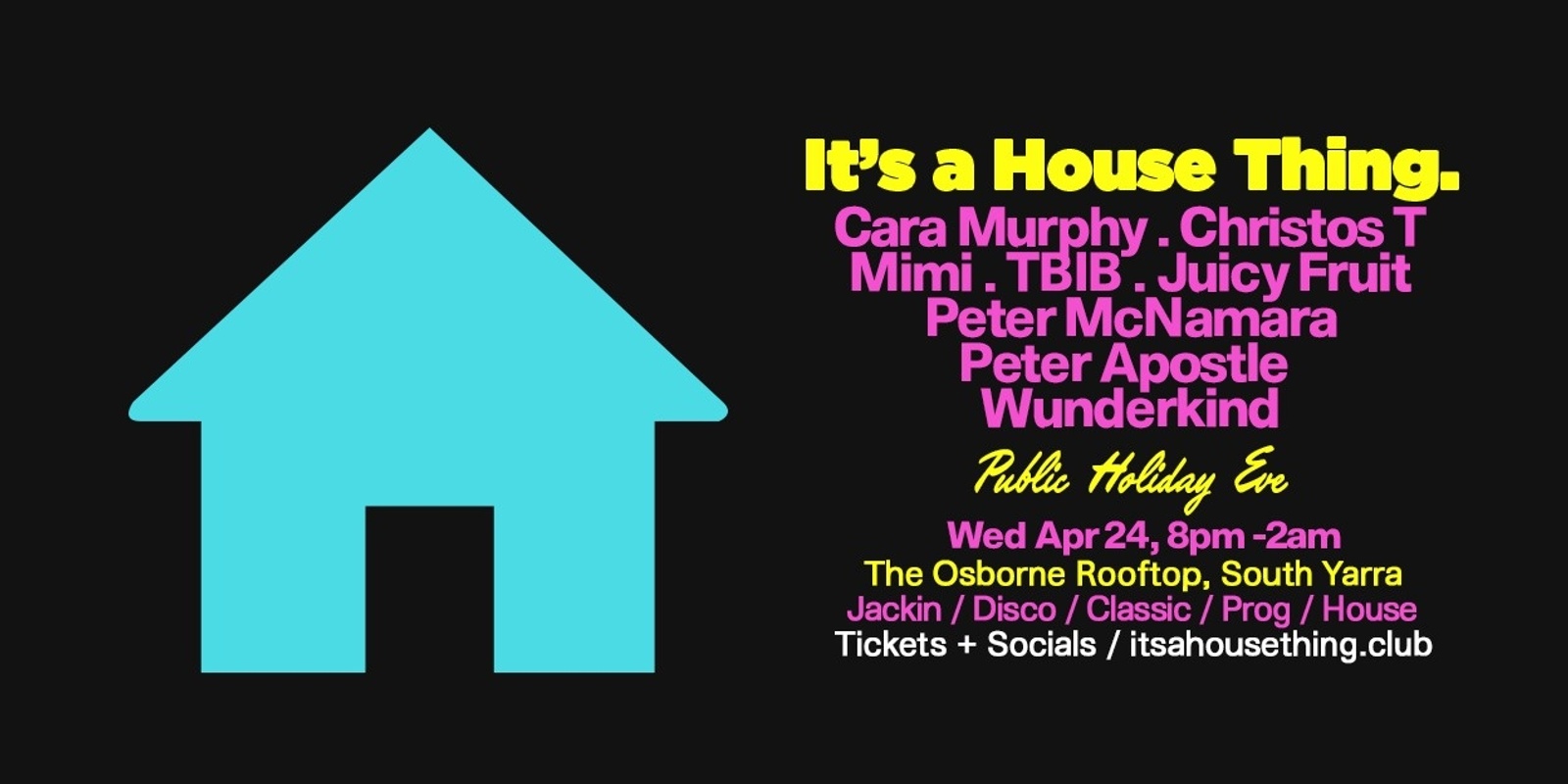 Banner image for It's a House Thing | 24 April | Public Holiday Eve