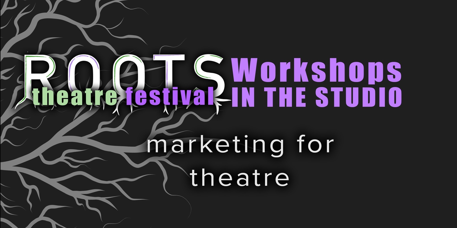 Banner image for ROOTS Workshops | Marketing for Theatre