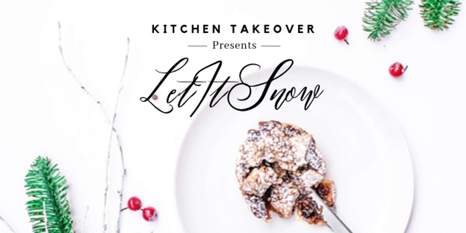 Banner image for Kitchen Takeover: Let It Snow, The Christmas Edition