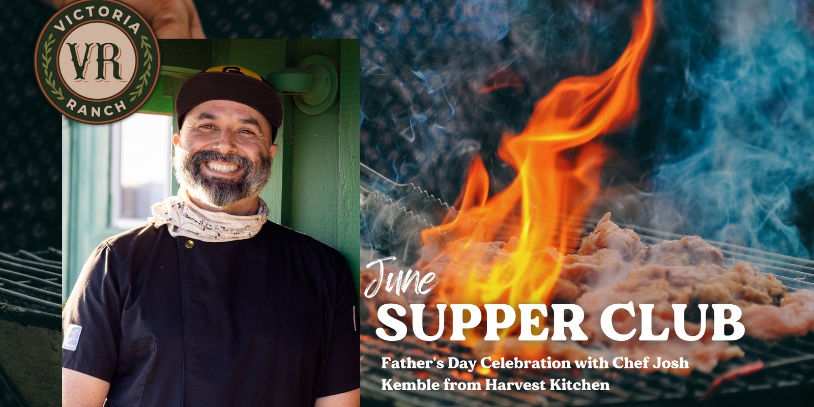 Banner image for Victoria Ranch Supper Club: Father’s Day Celebration with Chef Josh Kemble