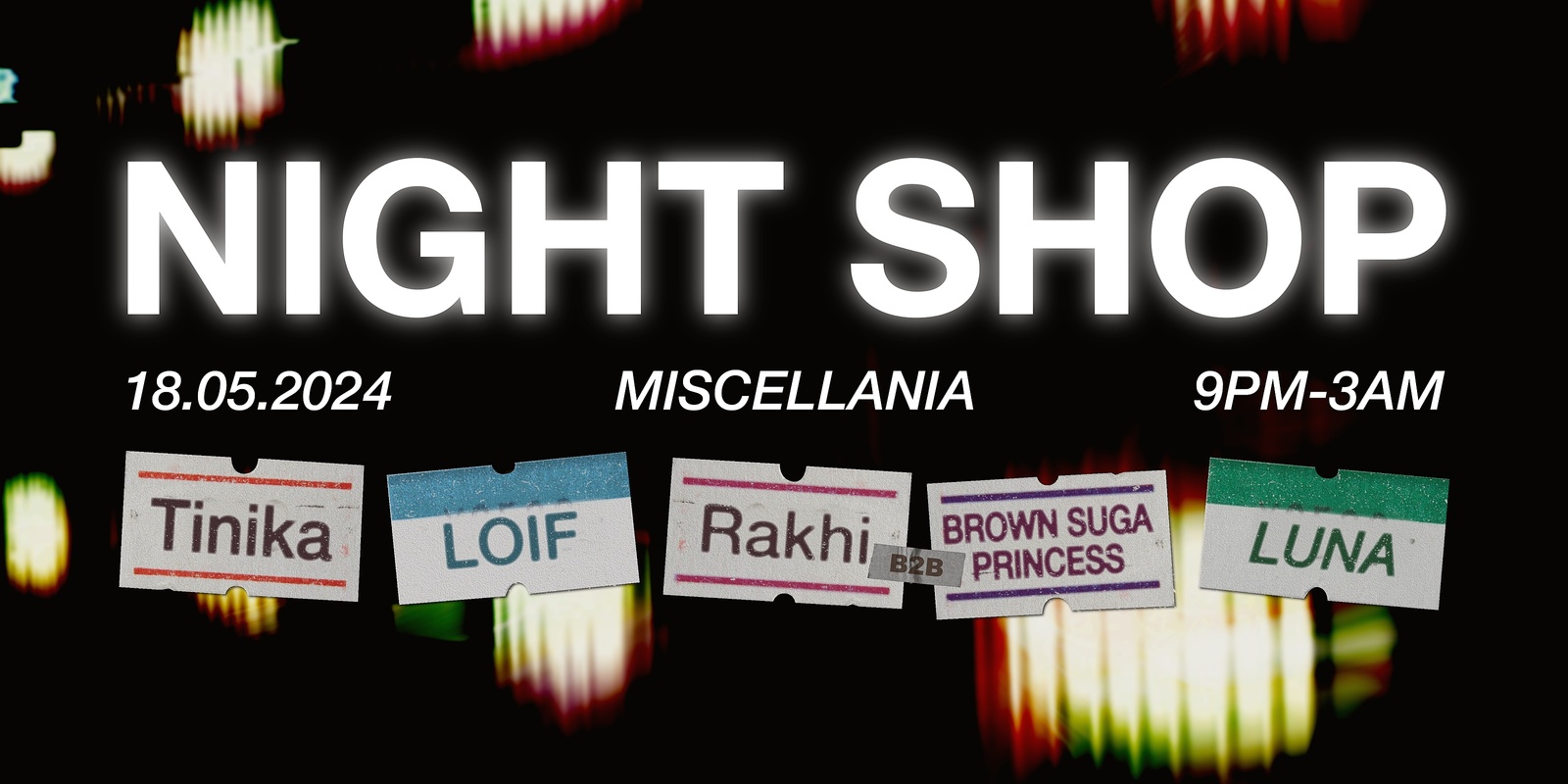 Banner image for Night Shop with LOIF, Rakhi b2b Brown Suga Princess, Tinika, LUNA
