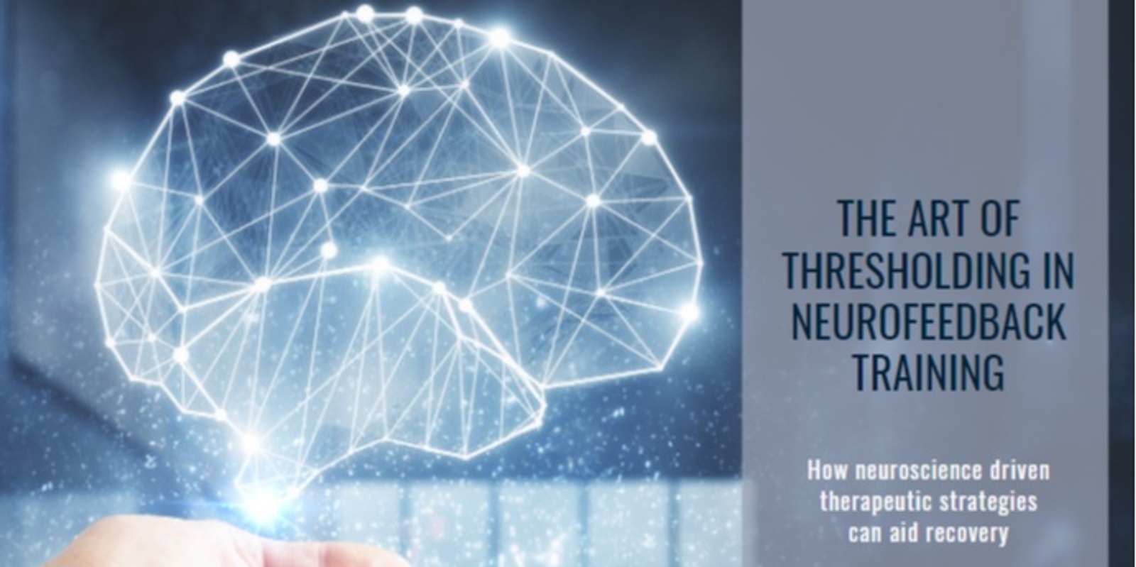 Banner image for WEBINAR | The Art of Thresholding in Neurofeedback Training - Neuroscience driven therapeutic strategies