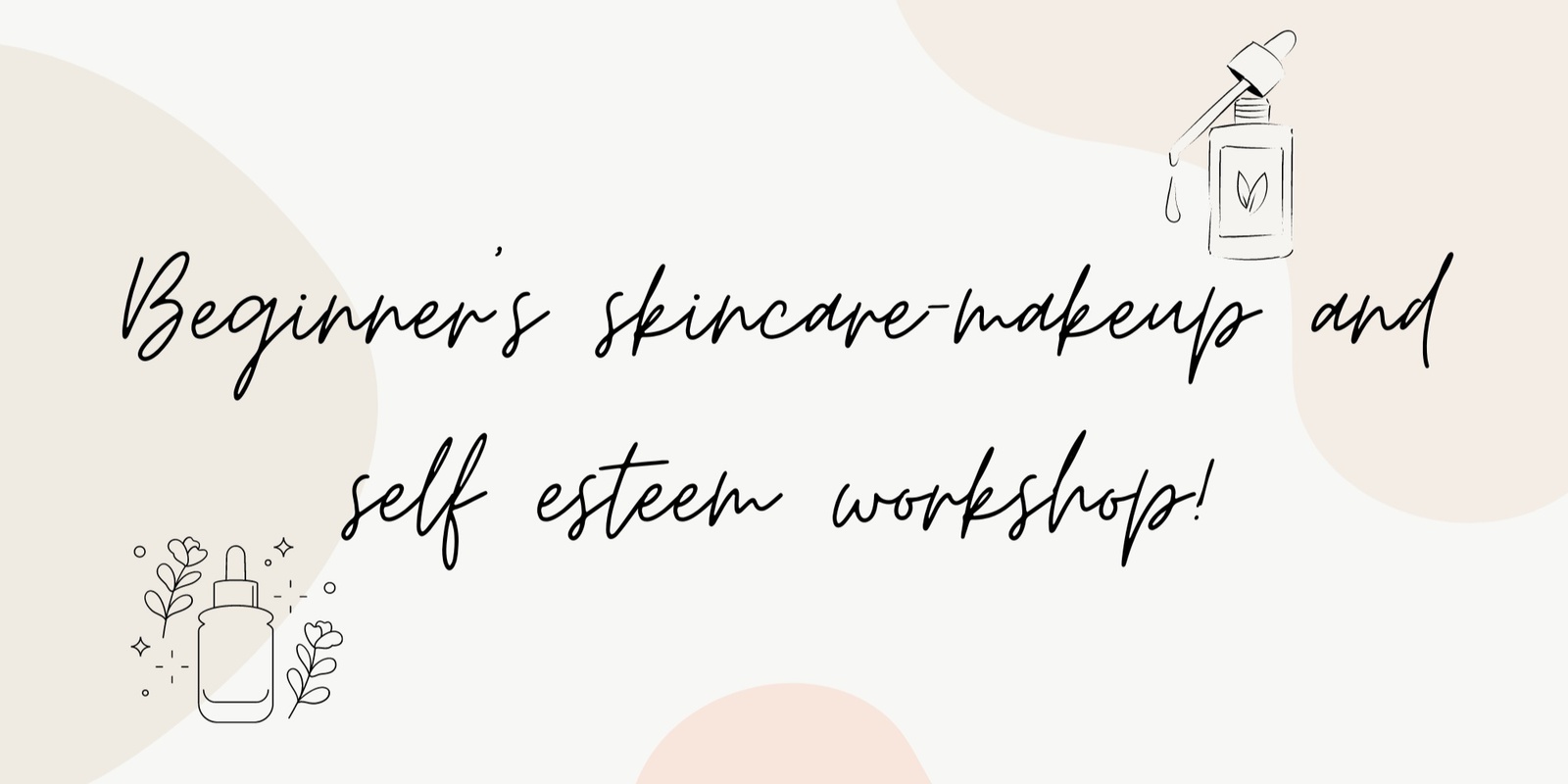 Banner image for Beginner's Skincare, Makeup and Self Esteem Workshop- October School Holidays