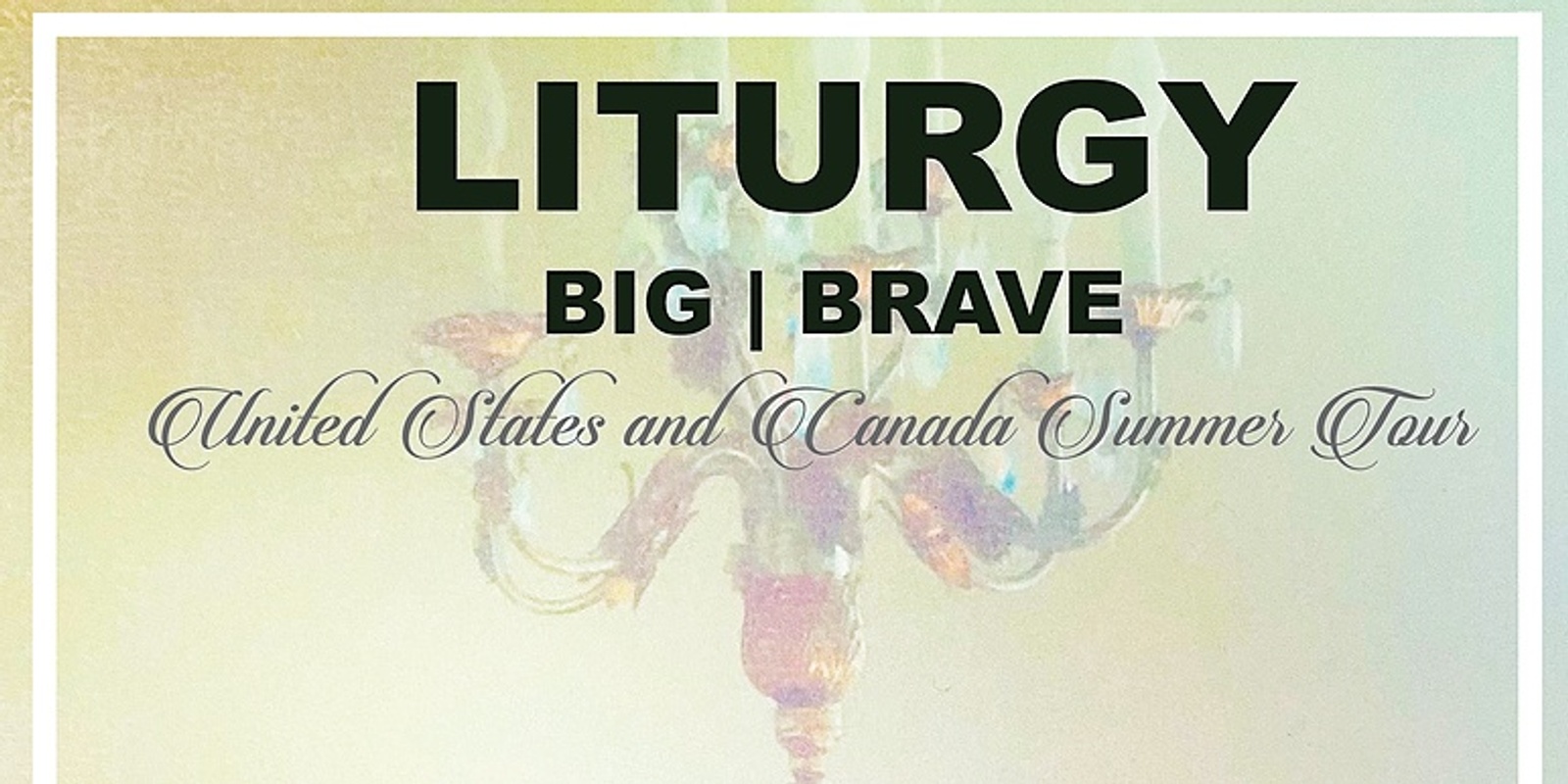 Banner image for Liturgy, Big Brave, Deep Cross
