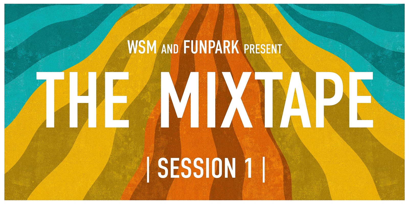 Banner image for WSM & FUNPARK PRESENTS: THE MIXTAPE - SESSION 1